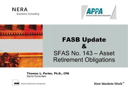 Thomas L. Porter, Ph.D., CPA Senior Consultant FASB Update & SFAS No. 143 – Asset Retirement Obligations.