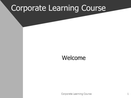 Corporate Learning Course1 Welcome. Corporate Learning Course2 Objectives Course Objectives (ref: CAPR 50-17) Identify the function of the three mission.