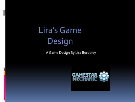 A Game Design By Lira Bordoley Lira’s Game Design.