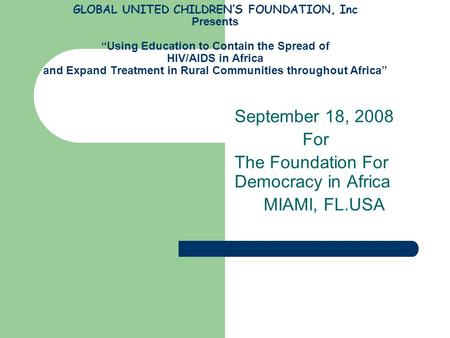 GLOBAL UNITED CHILDREN’S FOUNDATION, Inc Presents “Using Education to Contain the Spread of HIV/AIDS in Africa and Expand Treatment in Rural Communities.