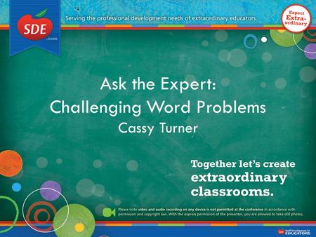 Ask the Expert: Challenging Word Problems Cassy Turner.