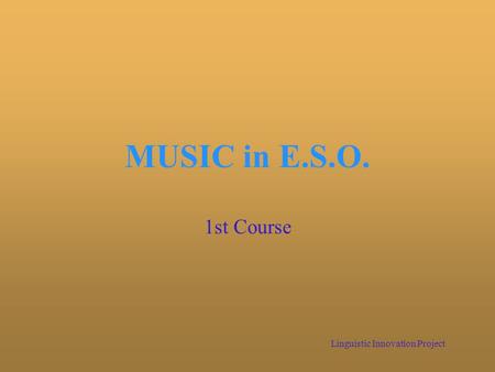 MUSIC in E.S.O. 1st Course Linguistic Innovation Project.