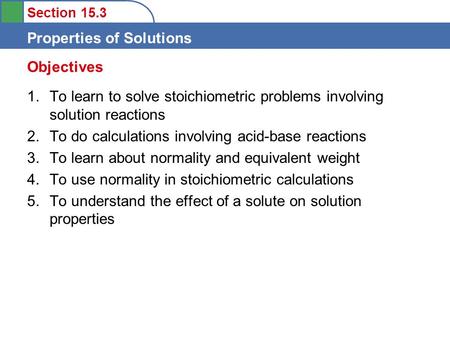 Section 15.3 Properties of Solutions 1.To learn to solve stoichiometric problems involving solution reactions 2.To do calculations involving acid-base.