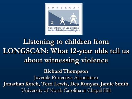 Richard Thompson Juvenile Protective Association Jonathan Kotch, Terri Lewis, Des Runyan, Jamie Smith University of North Carolina at Chapel Hill Richard.