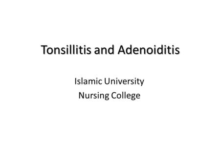 Tonsillitis and Adenoiditis