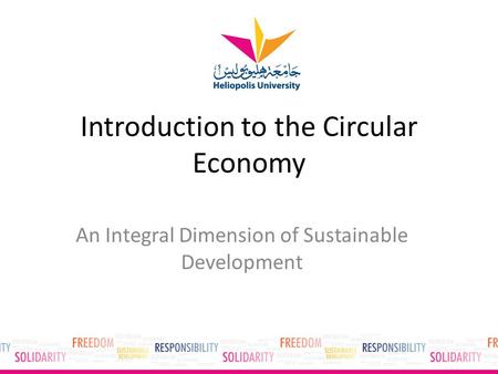 Introduction to the Circular Economy An Integral Dimension of Sustainable Development.