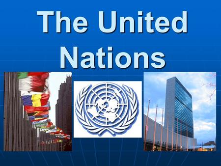 The United Nations.