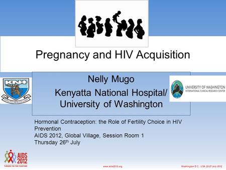 Washington D.C., USA, 22-27 July 2012www.aids2012.org Pregnancy and HIV Acquisition Nelly Mugo Kenyatta National Hospital/ University of Washington Hormonal.