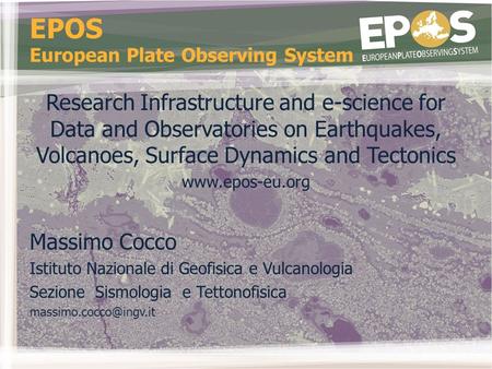 EPOS European Plate Observing System Research Infrastructure and e-science for Data and Observatories on Earthquakes, Volcanoes, Surface Dynamics and Tectonics.