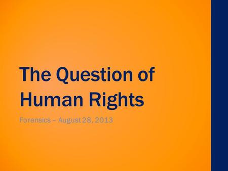 The Question of Human Rights Forensics – August 28, 2013.