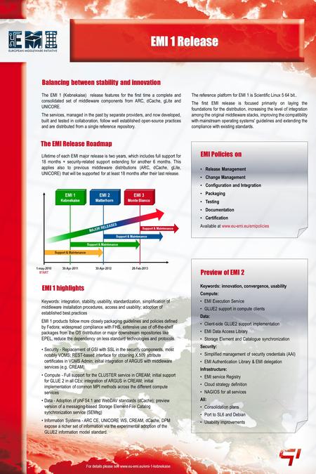 EMI 1 Release The EMI 1 (Kebnekaise) release features for the first time a complete and consolidated set of middleware components from ARC, dCache, gLite.