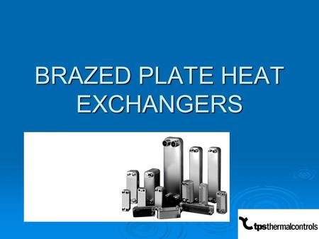 BRAZED PLATE HEAT EXCHANGERS. Solar Heating exchanger  Solar panel (M3) water 30-60c with glycol  4 BL20-25  4-12 BL20-22  12-30 BL50-20  30-50 BL50-30.