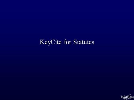 KeyCite for Statutes. KeyCite History indicates whether the statute is GOOD LAW. KeyCite Citing References lists cases, pending legislation, administrative.