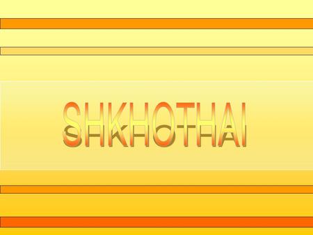 The Great World Heritage Originated Thai Alphabets The gorgeous Loy Krathong Festival The flourish of Buddhism Beautiful local hand woven fabrics.