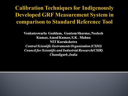 Venkateswarlu Gaddam, Gautam Sharma, Neelesh Kumar, Amod Kumar, S.K. Mahna NIT Kurukshetra Central Scientific Instruments Organisation (CSIO) Council for.