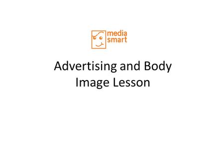 Advertising and Body Image Lesson. Why were they chosen?