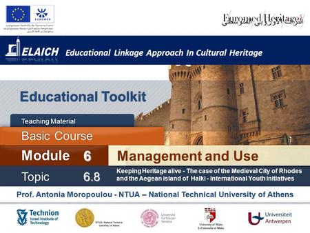 Educational Linkage Approach In Cultural Heritage Prof. Antonia Moropoulou - NTUA – National Technical University of Athens Educational Toolkit Management.