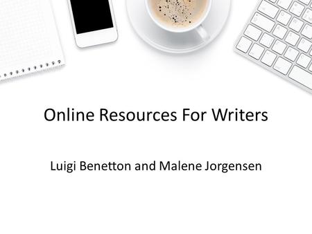 Online Resources For Writers Luigi Benetton and Malene Jorgensen.