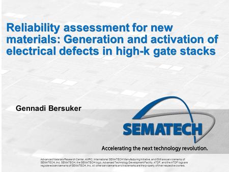 Advanced Materials Research Center, AMRC, International SEMATECH Manufacturing Initiative, and ISMI are servicemarks of SEMATECH, Inc. SEMATECH, the SEMATECH.