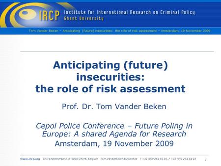 Universiteitstraat 4, B-9000 Ghent, Belgium T +32 (0)9 264 69 39, F +32 (0)9 264 84 93 Tom Vander Beken – Anticipating.