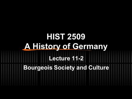 HIST 2509 A History of Germany Lecture 11-2 Bourgeois Society and Culture.