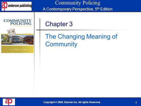 1 Book Cover Here Copyright © 2009, Elsevier Inc. All rights Reserved. Chapter 3 The Changing Meaning of Community Community Policing A Contemporary Perspective,