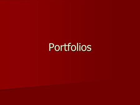 Portfolios. Portfolio definition A portfolio is a purposeful collection of student work that tells the story of a student's personal self and a student's.