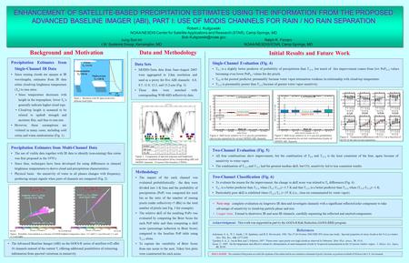 ENHANCEMENT OF SATELLITE-BASED PRECIPITATION ESTIMATES USING THE INFORMATION FROM THE PROPOSED ADVANCED BASELINE IMAGER (ABI), PART I: USE OF MODIS CHANNELS.