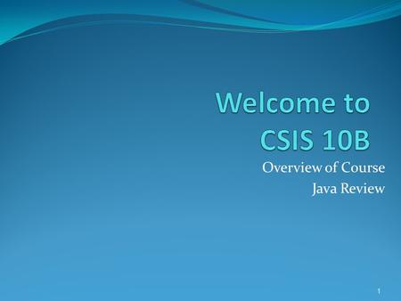 Overview of Course Java Review 1. This Course Covers, using Java Abstract data types Design, what you want them to do (OOD) Techniques, used in implementation.