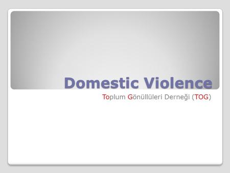 Domestic Violence Toplum Gönüllüleri Derneği (TOG)