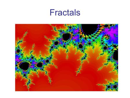 Fractals. Most people don’t think of mathematics as beautiful but when you show them pictures of fractals…