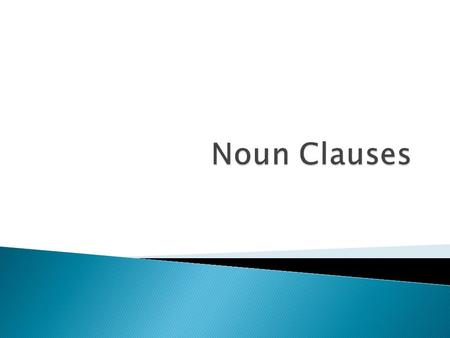 Noun Clauses.