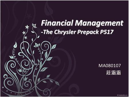 Financial Management -The Chrysler Prepack P517 MA080107 莊涵涵.