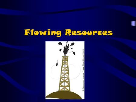 Flowing Resources. Oil and natural gas are 2 valuable resources found within the Earth’s interior. Although both are fluids their extraction from the.