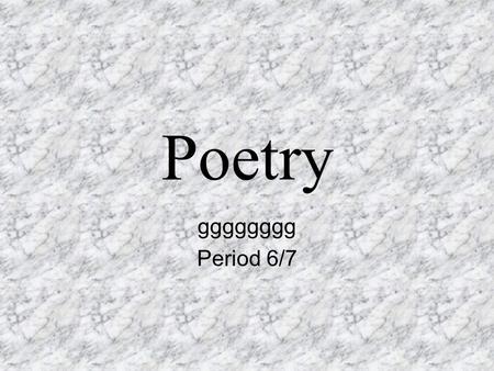 Poetry gggggggg Period 6/7 Table of Contents Slide 3: Step 1 Slides 4 & 5: Step 2 Slides 6 – 9: Step 3 Slides 10 – 17: Step 4 Slides 18 & 19: Step 5.