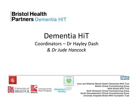 Dementia HiT Coordinators – Dr Hayley Dash & Dr Jude Hancock.