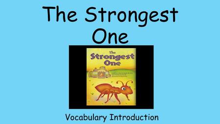 The Strongest One Vocabulary Introduction. Learning Target As a third grader, I should be able to determine the meaning of unknown words using different.