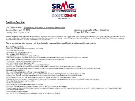 Position Opening Job Classification: Accounting Specialist – Accounts Receivable Opening Date: July 11, 2014 Location: Corporate Office - Chaparral Closing.