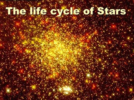 The life cycle of Stars. Where do stars form  Stars form in clouds of gas (a nebula)  These are called diffuse nebula or star forming nebula.  A single.