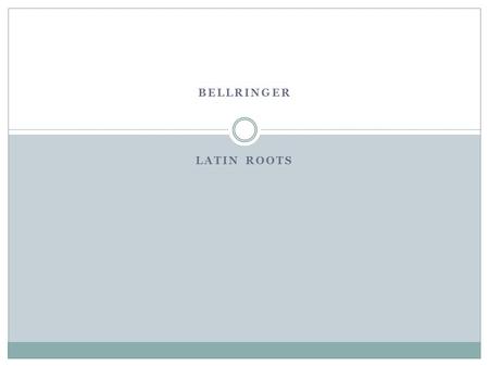 LATIN ROOTS BELLRINGER. Monday, May 14 Latin Roots 1. cred or credit- to believe or trust 2. flect or flex- to bend 3. funct- to perform 4. fract or frag-