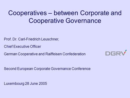 Prof. Dr. Carl-Friedrich Leuschner, Chief Executive Officer German Cooperative and Raiffeisen Confederation Second European Corporate Governance Conference.