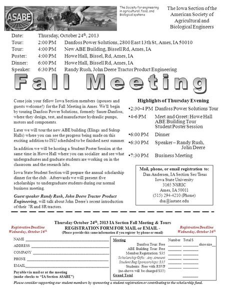 Date:Thursday, October 24 th, 2013 Tour:2:00 PM Danfoss Power Solutions, 2800 East 13th St, Ames, IA 50010 Tour:4:00 PMNew ABE Building, Bissell Rd, Ames,