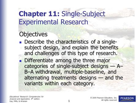 Educational Research: Competencies for Analysis and Application, 9 th edition. Gay, Mills, & Airasian © 2009 Pearson Education, Inc. All rights reserved.