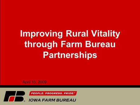 Improving Rural Vitality through Farm Bureau Partnerships April 15, 2009.