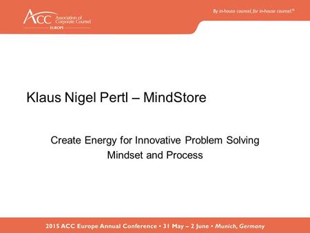 Klaus Nigel Pertl – MindStore Create Energy for Innovative Problem Solving Mindset and Process.