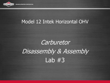 Model 12 Intek Horizontal OHV Carburetor Disassembly & Assembly Lab #3.