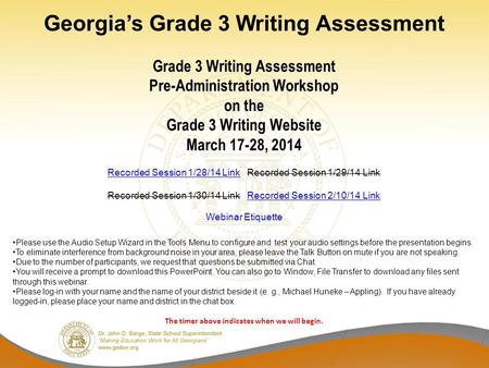 Georgia’s Grade 3 Writing Assessment Grade 3 Writing Assessment Pre-Administration Workshop on the Grade 3 Writing Website March 17-28, 2014 Recorded Session.