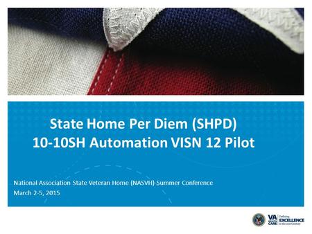 Purpose of Pilot Provide the capacity for the SHPD Program to design, launch, support and evaluate automated 10-10 SH form with support of CBOPC and CBO.