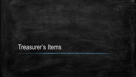 Treasurer’s Items. 2014 Financials $148,283.00 $146,697.27 $1,585.73 $4,410.00 $7,458.59 $3,048.59.