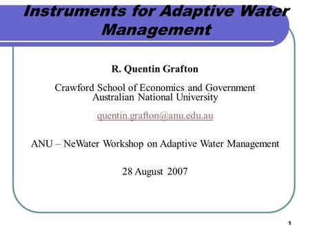 1 Instruments for Adaptive Water Management R. Quentin Grafton Crawford School of Economics and Government Australian National University